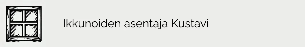 Ikkunoiden asentaja Kustavi